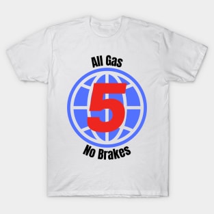 All Gas No Brakes T-Shirt